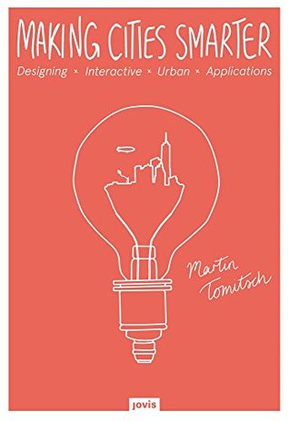 Read Making Cities Smarter: Designing Interactive Urban Applications - Martin Tomitsch file in ePub