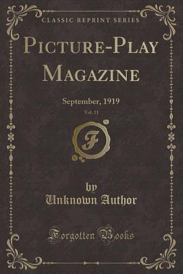 Download Picture-Play Magazine, Vol. 11: September, 1919 (Classic Reprint) - Unknown file in ePub