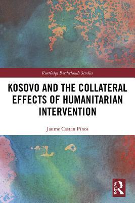 Download Kosovo and the Collateral Effects of Humanitarian Intervention - Jaume Castan Pinos | ePub