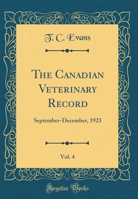 Read The Canadian Veterinary Record, Vol. 4: September-December, 1923 (Classic Reprint) - T C Evans | PDF