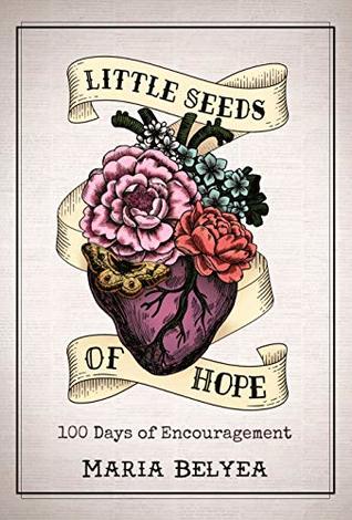 Read Little Seeds of Hope - 100 Days of Encouragement - Maria Belyea file in PDF