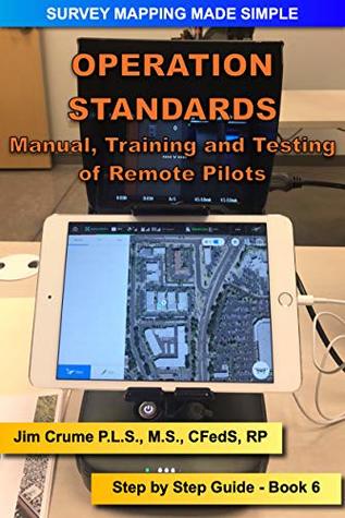 Full Download Operation Standards: Step by Step Guide (Survey Mapping Made Simple Book 6) - Jim Crume | ePub