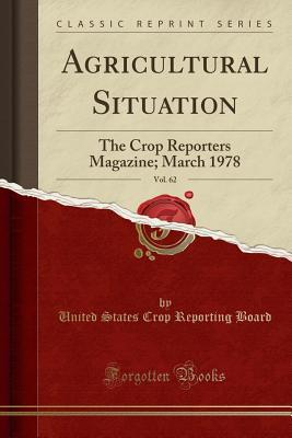 Read Online Agricultural Situation, Vol. 62: The Crop Reporters Magazine; March 1978 (Classic Reprint) - United States Crop Reporting Board | ePub