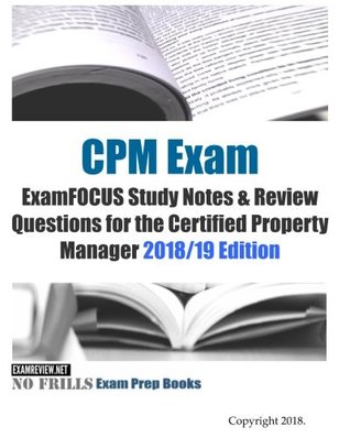 Download CPM Exam ExamFOCUS Study Notes & Review Questions for the Certified Property Manager 2018/19 Edition - ExamREVIEW file in PDF