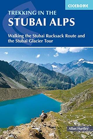 Download Trekking in the Stubai Alps: Walking the Stubai Rucksack Route and the Stubai Glacier Tour (Cicerone Guides) - Allan Hartley file in PDF