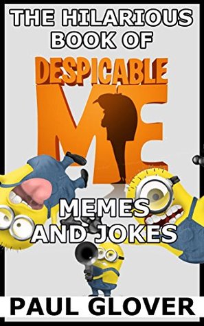 Full Download The Hilarious Book Of Despicable Me Memes And Jokes - Paul Groves file in PDF