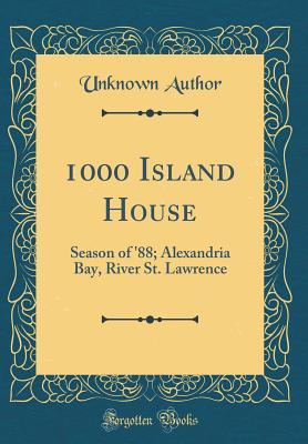 Download 1000 Island House: Season of '88; Alexandria Bay, River St. Lawrence - Unknown | PDF