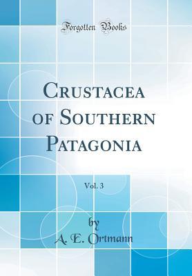 Download Crustacea of Southern Patagonia, Vol. 3 (Classic Reprint) - Arnold Edward Ortmann | ePub