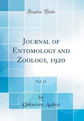 Read Journal of Entomology and Zoology, 1920, Vol. 12 (Classic Reprint) - Unknown | ePub