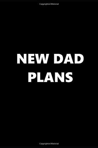 Read Online 2019 Weekly Planner New Dad Plans 134 Pages: 2019 Planners Calendars Organizers Datebooks Appointment Books Agendas -  | PDF