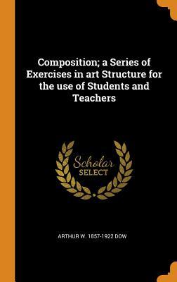 Read Composition; A Series of Exercises in Art Structure for the Use of Students and Teachers - Arthur Wesley Dow file in PDF