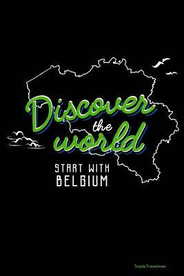 Full Download Discover the World Start with Belgium: 30 Page Journal for a Trip to Belgium - Keep Notes about Where You Went and What You Did - Travis Travelman | ePub