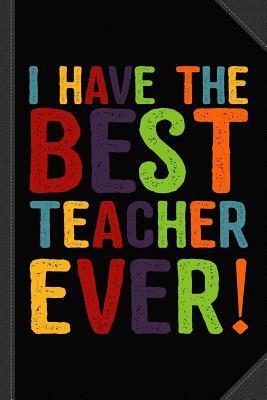 Read I Have the Best Teacher Ever Journal Notebook: Blank Lined Ruled for Writing 6x9 120 Pages -  file in PDF