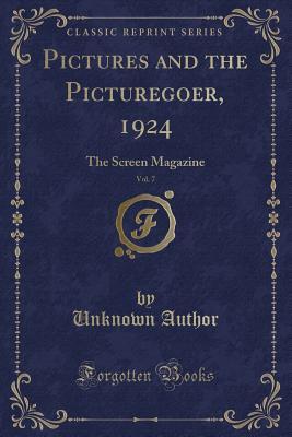 Read Online Pictures and the Picturegoer, 1924, Vol. 7: The Screen Magazine (Classic Reprint) - Unknown | ePub