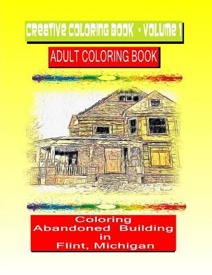 Read Creative Coloring Book-Volume 1.: Abandoned Buildings in the City of Flint Michigan - Terry Luckado Fulgham | ePub