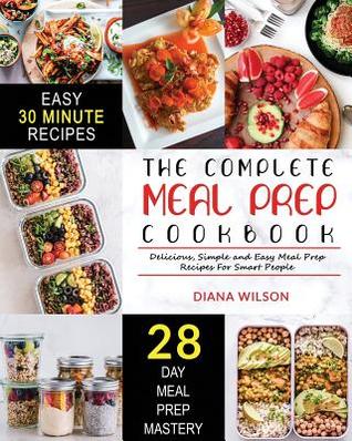 Read Meal Prep: The Complete Meal Prep Cookbook Delicious, Simple and Easy Meal Prep Recipes for Smart People - Diana Wilson file in ePub