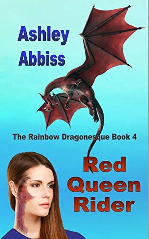 Read Online Red Queen Rider (The Rainbow Dragonesque Book 4) - Ashley Abbiss | ePub