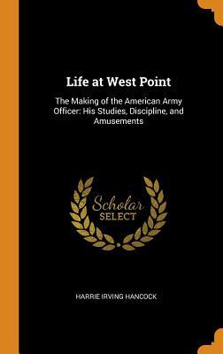 Download Life at West Point: The Making of the American Army Officer: His Studies, Discipline, and Amusements - H. Irving Hancock file in ePub