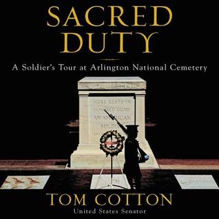 Full Download Sacred Duty: A Soldier's Tour at Arlington National Cemetery - Tom Cotton | ePub