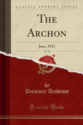 Read Online The Archon, Vol. 18: June, 1931 (Classic Reprint) - Dummer Academy file in PDF