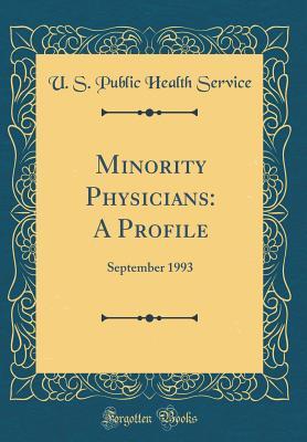 Read Online Minority Physicians: A Profile: September 1993 (Classic Reprint) - U S Public Health Service file in PDF