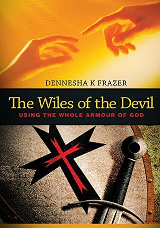 Read The Wiles of the Devil: Using the Whole Armour of God - Dennesha K. Frazer | PDF