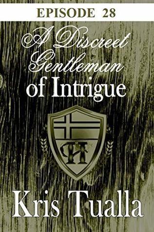 Download A Discreet Gentleman of Intrigue - EPISODE 28: The Discreet Gentleman Series (The Hansen Series) - Kris Tualla file in PDF