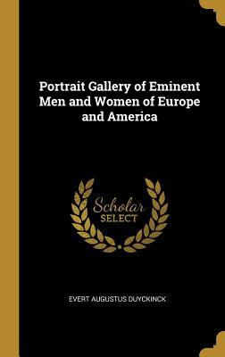 Read Portrait Gallery of Eminent Men and Women of Europe and America - Evert Augustus Duyckinck | PDF