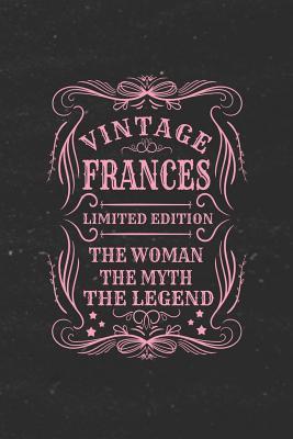 Download Vintage Frances Limited Edition the Woman the Myth the Legend: First Name Funny Sayings Personalized Customized Names Gift Birthday Girl Women Mother's Day Notebook Journal -  file in PDF