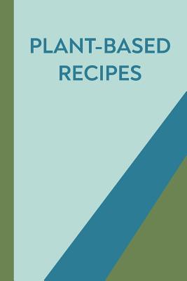 Read Plant-Based Recipes: Blank Cookbook for Collecting, Organizing and Sharing Your Favorite Recipes with Cute Modern Cover in Blue and Green -  | PDF