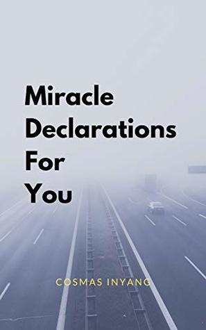 Read Online Miracle Declarations for you: Your Testimony is Sure - Cosmas Inyang | ePub