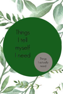 Read Things I Tell Myself I Need: Things I Actually Need: Green Leaf Slogan Homework Book, Writing Pad, Notepad, Idea Notebook, Composition Jotter, Journal Diary, Planner -  | ePub