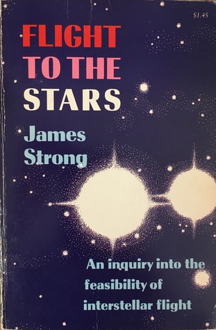 Read Flight to the Stars: An inquiry into the feasibility interstellar flight - James Godwin Strong | ePub