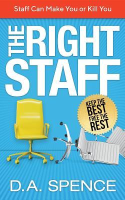 Full Download The Right Staff: Keep the Best - Free the Rest - Debra Ann Spence | PDF