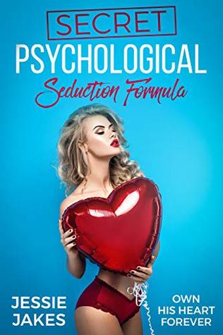 Download Secret Psychological Seduction Formula: Own His Heart Forever - Jessie Jakes | ePub