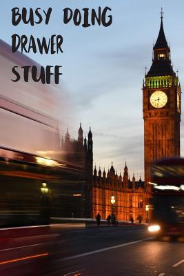 Download Busy Doing Drawer Stuff: Big Ben In Downtown City London With Blurred Red Bus Transportation System Commuting in England Long-Exposure Road Blank Lined Notebook Journal Gift Idea - Buskoo Publishing file in ePub