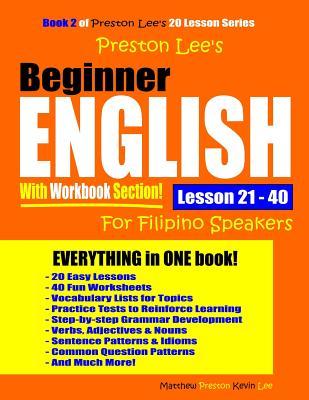 Read Online Preston Lee's Beginner English With Workbook Section Lesson 21 - 40 For Filipino Speakers - Matthew Preston file in ePub