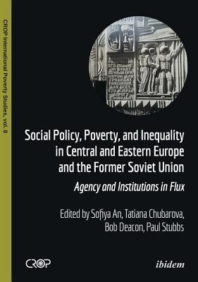 Read Social Policy, Poverty, and Inequality in Central and Eastern Europe and the Former Soviet Union: Agency and Institutions in Flux - Bob Deacon file in ePub