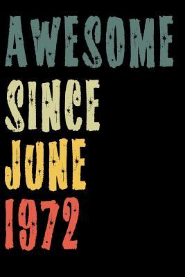 Download Awesome Since June 1972: Perfect Notebook for Home or School, Writing Poetry, use as a Diary, Gratitude Writing, Travel Journal or Dream Journal. Birthday Gift -  file in ePub