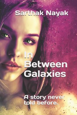 Read Online In Between Galaxies: A story never told before. - Sarthak Nayak file in ePub