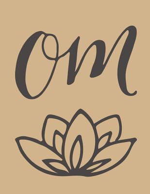 Full Download Om: The Ultimate 3 Month Daily Yoga Practice Schedule Notebook Is an 8.5X11 100 Page Journal For: Tracking Your Progress And Loves Hot Yoga, Yoga Classes At The Gym or Paddle Board Yoga. - Divine Mountain Veda file in PDF