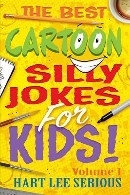 Read The Best Cartoon Silly Jokes for Kids!: Children's Joke Book Age 5-12 - Hart Lee Serious file in ePub