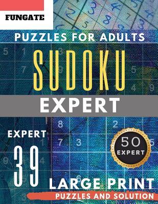 Read Online Sudoku Expert Puzzles for Adults Large Print: FunGate Activity Book Extreme Difficult SUDOKU book for Expert (brain improvement games for Adults & Seniors) - Sonya Thomas | ePub