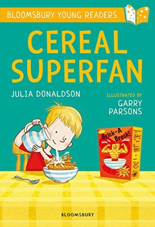 Read Cereal Superfan: A Bloomsbury Young Reader (Bloomsbury Young Readers) - Julia Donaldson file in PDF