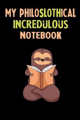 Full Download My Philoslothical Incredulous Notebook: Self Discovery Journal With Questions From A Relaxed Sloth - Sotik Publishing file in PDF