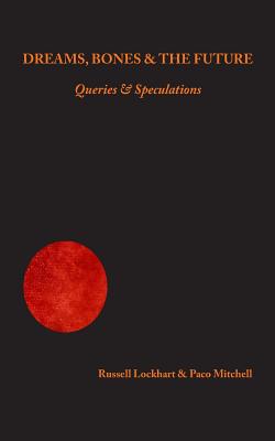 Read Dreams, Bones and the Future: Queries & Speculations - Paco Mitchell Ma file in ePub