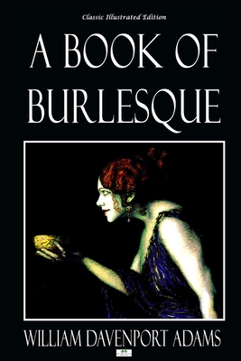 Read Online A Book of Burlesque - Classic Illustrated Edition - Willam Davenport Adams | ePub