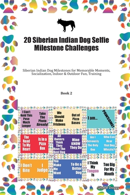 Read 20 Siberian Indian Dog Selfie Milestone Challenges: Siberian Indian Dog Milestones for Memorable Moments, Socialization, Indoor & Outdoor Fun, Training Book 2 - Global Doggy | PDF