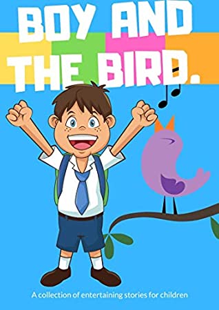 Read The boy and the bird.: Fun Short Story for Children Ages 2-12 - malik jakson | PDF