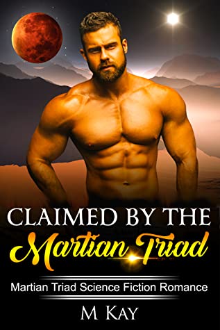 Full Download Claimed by the Martian Triad: Martian Triad Science Fiction Romance - M. Kay | ePub